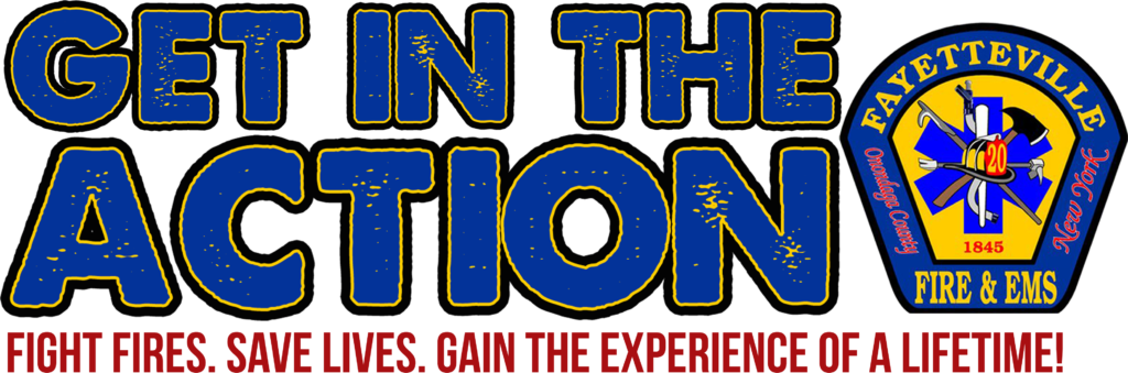 Text graphic reads "GET IN THE ACTION" with the Fayetteville Fire & EMS badge. Below, red text says, "FIGHT FIRES. SAVE LIVES. GAIN THE EXPERIENCE OF A LIFETIME!.